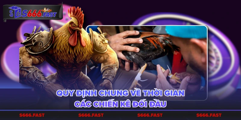 Quy định chung về thời gian các chiến kê đối đầu